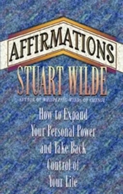 Affirmations: How To Expand Your Personal Power And Take... - Wilde, Stuart