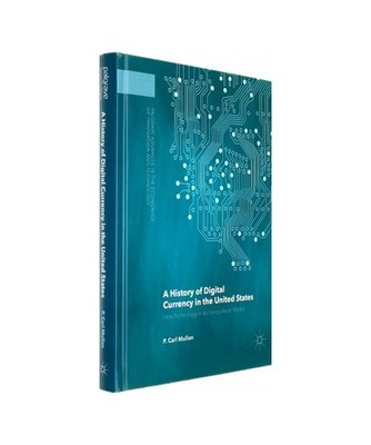 A History of Digital Currency in the United States: New Technology in an Unregul
