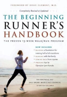 The Beginning Runner's Handbook : The Proven 13-Week Walk/Run Pro