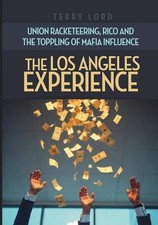 The Los Angeles Experience: Union Racketeering, RICO and the Toppling of Mafia I