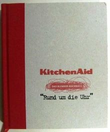 Kitchen Aid. Das Blender-Kochbuch: Rund um die Uhr von D... | Buch | Zustand gut