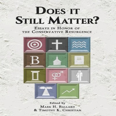 Does it Still Matter? Essays in Honor of the Conservative Resurge