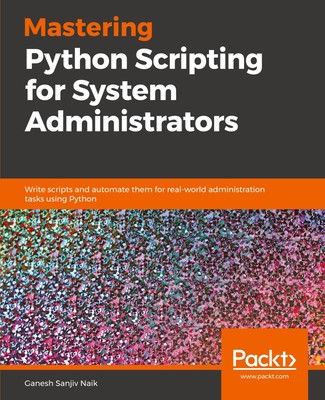 Mastering Python Scripting for System Administrators | Ganesh Sanjiv Naik | Buch