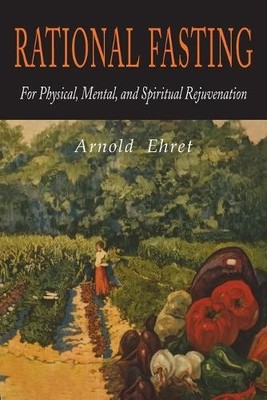Arnold Ehret Rational Fasting For Physical, Mental, &  (Taschenbuch) (US IMPORT)