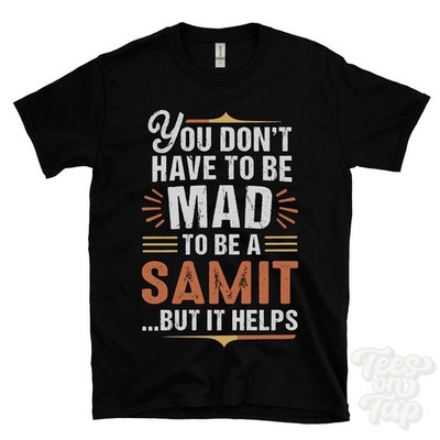 YOU DON'T HAVE TO BE MAD TO BE A SAMIT T-SHIRT Nachname Familienname lustig Geschenk