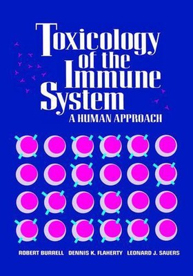 Toxicology of the Immune System: A Human Approach by Robert Burrell (English) Pa