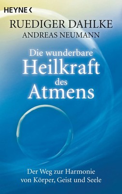 Die wunderbare Heilkraft des Atmens Der Weg zur Harmonie von Körper, Geist un...