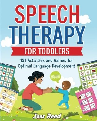 Speech Therapy for Toddlers: 151 Activities and Games for O