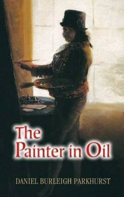 The Painter in Oil Parkhurst GOOD