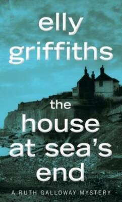 The House at Sea's End (Ruth Galloway Mysteries) By Griffiths, Elly - VERY GOOD