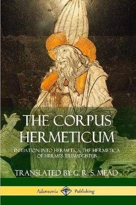 G R S Mead Corpus Hermeticum (Taschenbuch)