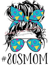 Sublimation Print 80's Mom Messy Bun Ready to Press Heat Transfer