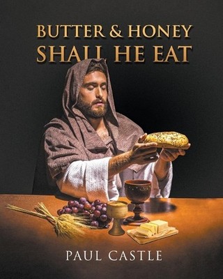 Butter and Honey, Shall He Eat by Paul Castle Paperback Book
