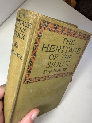 #ad #ad Heritage of the Sioux B. M. Bower 1916 Gosset And Dunlap Little Brown And Co. $12.50