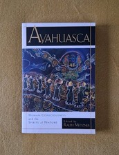Ayahuasca: Human Consciousness and the Spirits of Nature. Ralph Metzner PB 1999