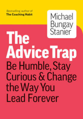 The Advice Trap: Be Humble, Stay Curious & Change the Way You  - VERY GOOD