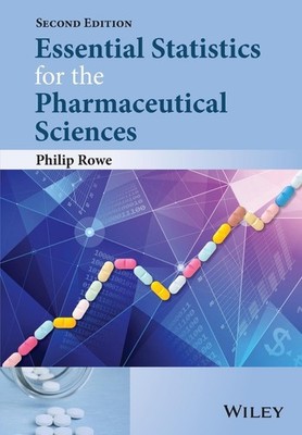 Essential Statistics for the Pharmaceutical Sciences by Rowe