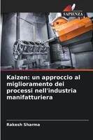 Rakesh Sharma | Kaizen: Un Approccio Al Miglioramento Dei Processi...