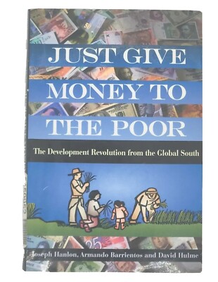Just Give Money to the Poor By Joseph Hanlon, David Hulme,  Armando Barrientos