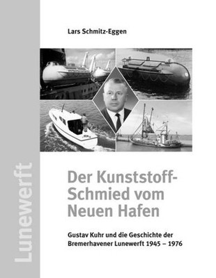 Der Kunststoff-Schmied vom Neuen Hafen: Gustav Kuhr und die Geschichte der  ...