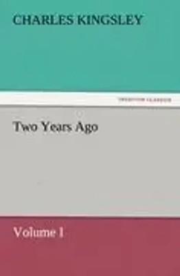 Charles Kingsley | Two Years Ago | Taschenbuch | Englisch (2011) | Volume I