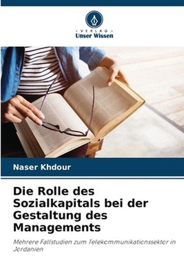 Die Rolle des Sozialkapitals bei der Gestaltung des Managements by Naser Khdour
