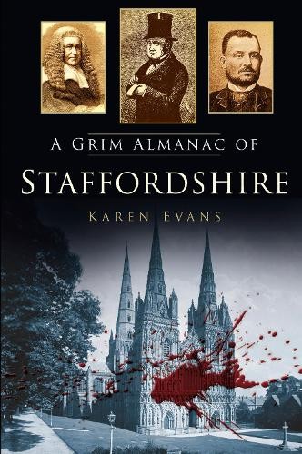 A Grim Almanac of Staffordshire (Grim Almanacs) by Karen Evans (PB 2014) - Image 2