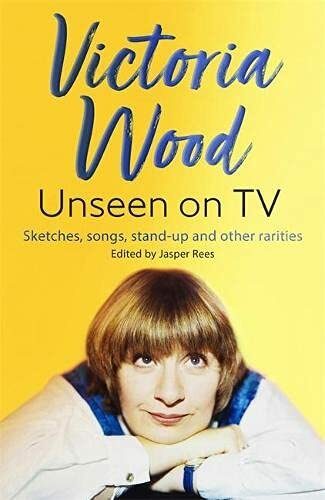 Victoria Wood Unseen on TV By Jasper Rees,Victoria Wood
