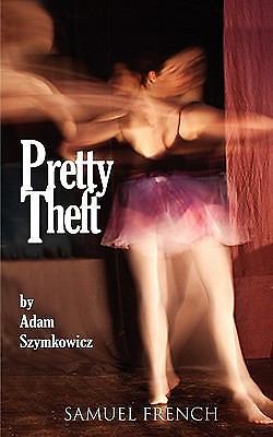 Pretty Theft by Adam Szymkowicz (2009, Trade Paperback)