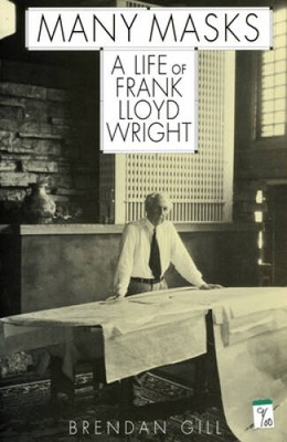 Many Masks: A Life Of Frank Lloyd Wright - Paperback By Gill, Brendan - GOOD