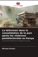 Michael Ochula | La TéLéVision Dans La Consolidation De La Paix AprèS Les...
