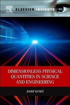 Dimensionless Physical Quantities in Science and Engineering by Josef Kunes (Eng