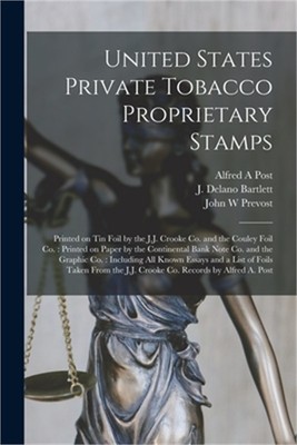 United States Private Tobacco Proprietary Stamps: Printed on Tin Foil by the J.J