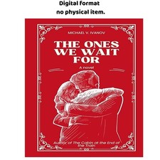 The Ones We Wait For: A Novel, Michael V. Iva...