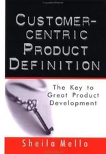 Customer-Centric Product Definition: The Key to Great Product Development, Mello