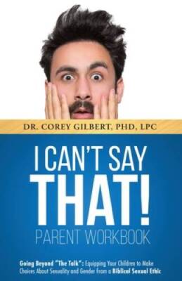 I Cant Say That Workbook: Going Beyond the Talk: Equipping Your Childre - GOOD