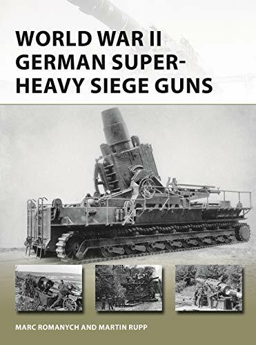 World War II German Super-Heavy Siege Guns (New Vanguard). Romanych, Rupp, G** - Image 4