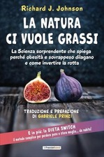 LIBRO LA NATURA CI VUOLE GRASSI - RICHARD J. JOHNSON