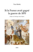 Yves Moritz | Si La France Avait Gagné La Guerre De 1870 | Taschenbuch (2024)