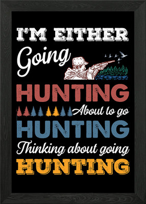 Go Hunting Thinking About Framed Wall Art Poster Canvas Print Picture