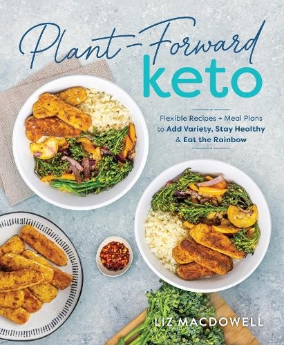 Plant-Forward Keto: Flexible Recipes and Meal Plans to Add Varie - Image 6