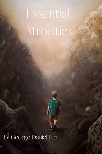 Essential Atrocities - Lea, George Daniel