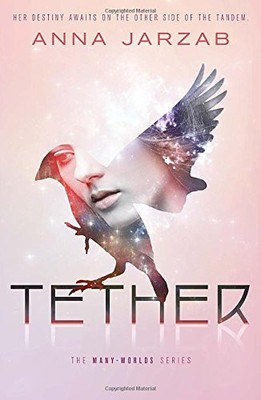 TETHER (MANY-WORLDS) By Anna Jarzab - Hardcover **BRAND NEW**