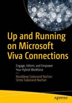 Up and Running on Microsoft Viva Connections : Engage, Inform, and Empower Yo...
