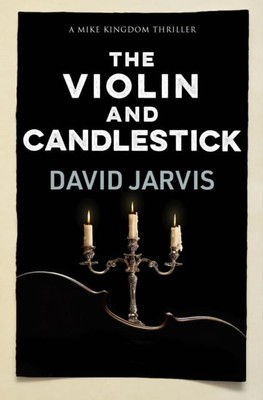 David Jarvis The Violin and Candlestick (Taschenbuch) Mike Kingdom Thrillers