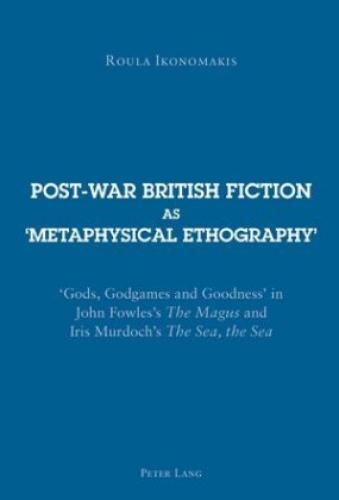 Post-war British Fiction As 'metaphysical Ethography' 'gods, Godgames
