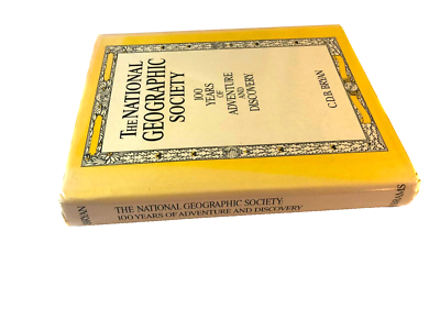 The National Geographic Society: 100 years of adventure and 