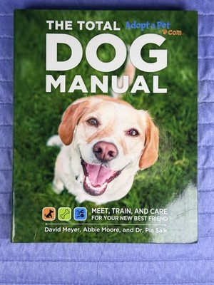 Total Dog Manual (Adopt-A-Pet. com): Meet, Train and Care for Your New Best...