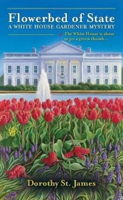 Dorothy St. James Flowerbed of State (Taschenbuch) White House Gardener Mystery
