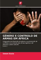 GÉNero E Controlo DE Armas EM ÁFrica Uwem Essia Taschenbuch Portugiesisch 2024